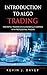 Introduction To Algo Trading: How Retail Traders Can Successfully Compete With Professional Traders (Essential Algo Trading Package)