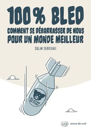 100% Bled - Comment se débarrasser de nous pour un monde meilleur (Hardcover)