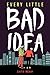 Every Little Bad Idea