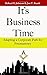 It's Business Time by Robert H. Johnson