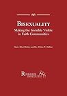 Bisexuality: Making the Invisible Visible in Faith Communities Bisexuality: Making the Invisible Visible in Faith Communities