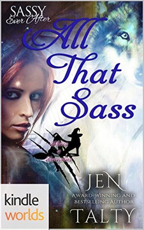 All That Sass (Sassy Ever After Universe; Witches and Werewolves #2)