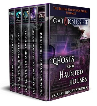 Ghosts and Haunted Houses The British Haunted Series Volume One (Kindle Edition)
