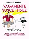 Vagamente Suscettibile Evolution! by Pierpaolo Mandetta