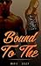 Bound To The