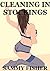 Cleaning in Stockings: An E...