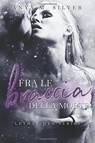 Fra le braccia della morte (Lethal Men, #4.5)