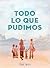 Todo lo que pudimos by Thi Bui