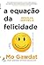 A Equação da Felicidade (Portuguese Edition)