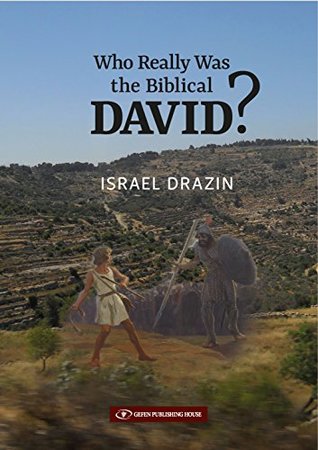 Who Really Was the Biblical David? (BIBLE/TANACH Book 3)