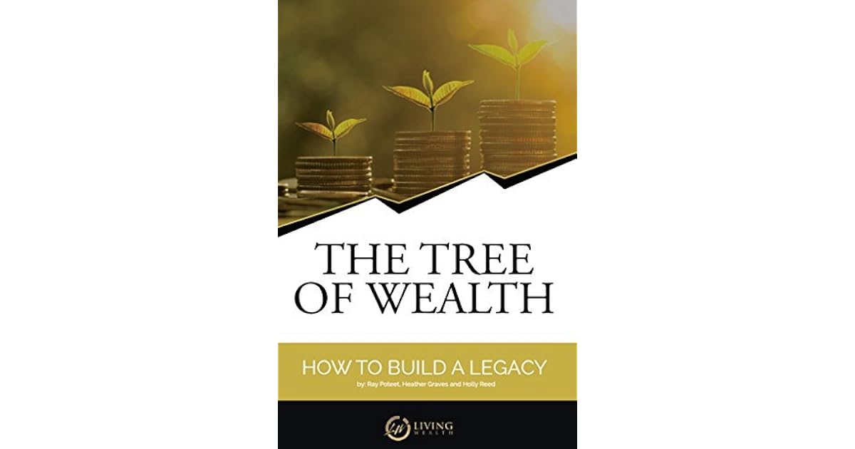 The Tree of Wealth How to Build a Legacy by Raymond Poteet