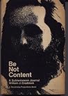 Be Not Content- A Subterranean Journal by William J. Craddock Be Not Content- A Subterranean Journal by William J. Craddock