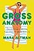 Gross Anatomy: A Field Guide to Loving Your Body, Warts and All