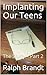 Implanting Our Teens: The S...