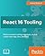 React 16 Tooling: Master essential cutting-edge tools, such as create-react-app, Jest, and Flow