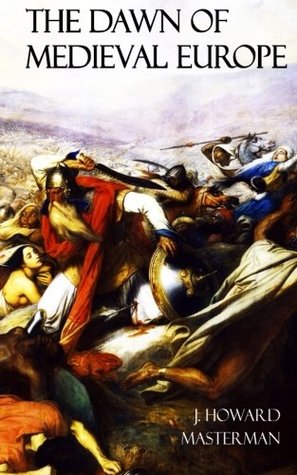 The Dawn of Medieval Europe (Six Ages of European History)