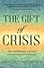 The Gift of Crisis: How I U...