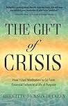 The Gift of Crisis: How I Used Meditation to Go From Financial Failure to a Life of Purpose The Gift of Crisis: How I Used Meditation to Go From Financial Failure to a Life of Purpose