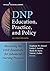 DNP Education, Practice, and Policy: Mastering the DNP Essentials for Advanced Nursing Practice