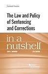 The Law and Policy of Sentencing and Corrections in a Nutshell