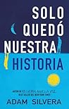 Solo quedó nuestra historia by Adam Silvera