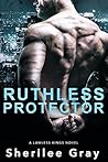 Ruthless Protector by Sherilee Gray