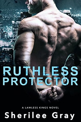 Ruthless Protector (Lawless Kings, #4)