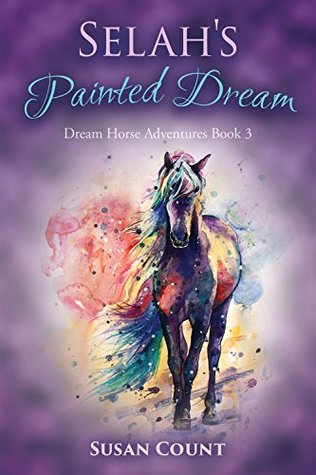 Selah's Painted Dream (Dream Horse Adventures Book 3)
