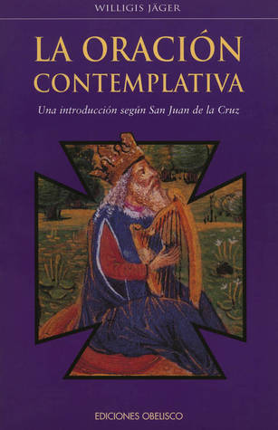 La oración contemplativa. Una introducción según San Juan de la Cruz (Paperback)