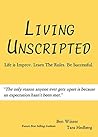 Living Unscripted: Life Is Improv. Learn The Rules. Be Successful. Living Unscripted: Life Is Improv. Learn The Rules. Be Successful.