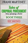 Tales of Corporal Punishment: Book Three: teen spanking stories 