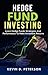 Hedge Fund Investing: Learn Hedge Funds Strategies And Performance To Make Incredible Returns