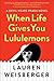 When Life Gives You Lululemons by Lauren Weisberger