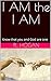 I AM the I AM: Know that yo...