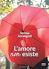 L'Amore Non Esiste by Serena Arcangioli