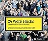 24 Work Hacks ... we wish we had discovered sooner. by Tim Mois