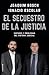 El secuestro de la justicia by Joaquim Bosch Grau