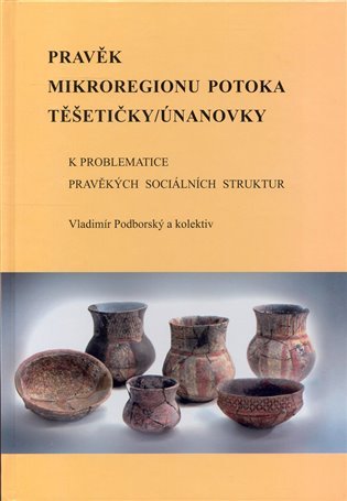 Pravěk mikroregionu potoka Těšetičky/Únanovky