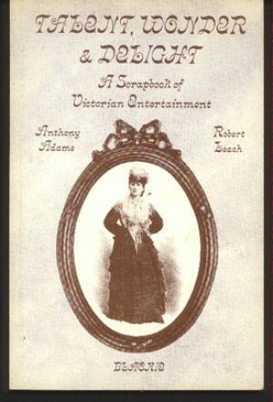 Talent, Wonder and Delight:  A Scrapbook of Victorian Entertainment (Paperback)