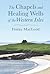 The Chapels and Healing Wells of the Western Isles by Finlay MacLeod