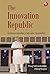 The Innovation Republic: Go...