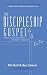 The Discipleship Gospel by Bill Hull The Discipleship Gospel by Bill Hull