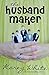 The Husband Maker by Karey White