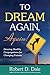 To Dream Again, Again! by Robert D. Dale