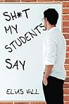 Sh*t My Students ...