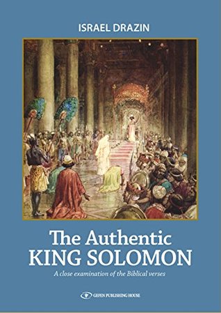 The Authentic King Solomon (BIBLE/TANACH Book 13)