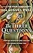 The Three Questions: How to Discover and Master the Power Within You