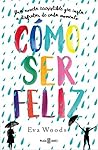 Cómo ser feliz by Eva Woods