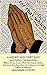 A Short And Very Easy Method Of Prayer: Which All Can Practice with the Greatest Facility, and Arrive in a Short Time, by its Means, at a High Degree of Perfection.