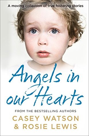 Angels in Our Hearts: A moving collection of true fostering stories (Kindle Edition)